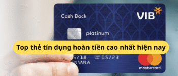 Top thẻ tín dụng hoàn tiền cao nhất hiện nay 2025