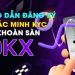 hướng dẫn đăng ký tài khoản sàn tiền ảo okx nhanh chóng