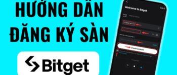 Hướng dẫn đăng ký sàn giao dịch Bitget nhanh nhất