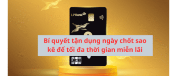 Bí Quyết Tận Dụng Ngày Chốt Sao Kê Để Tối Đa Thời Gian Miễn Lãi
